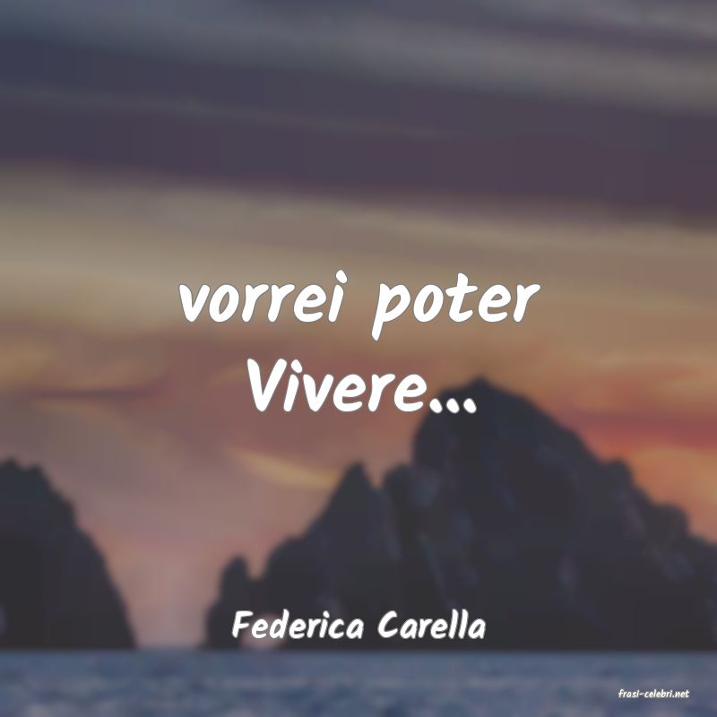 frasi di  Federica Carella
