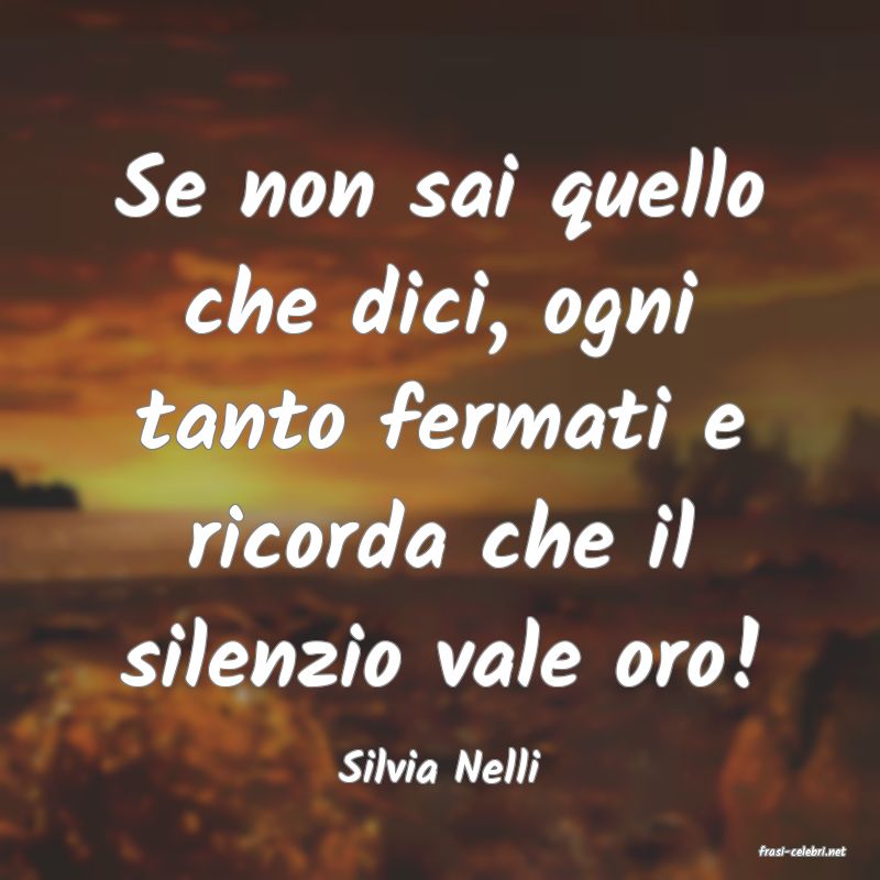 frasi di  Silvia Nelli
