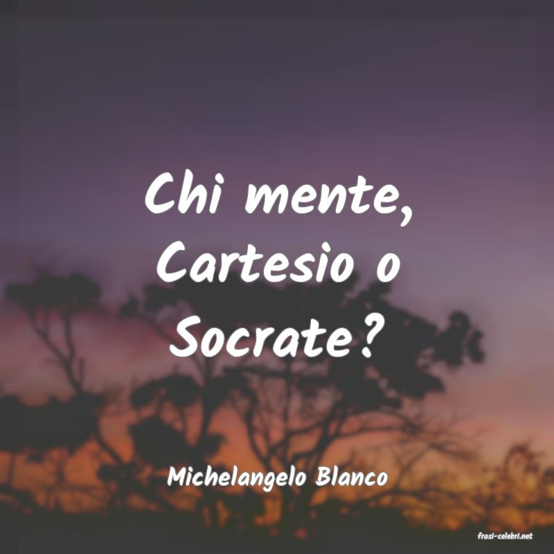 frasi di  Michelangelo Blanco
