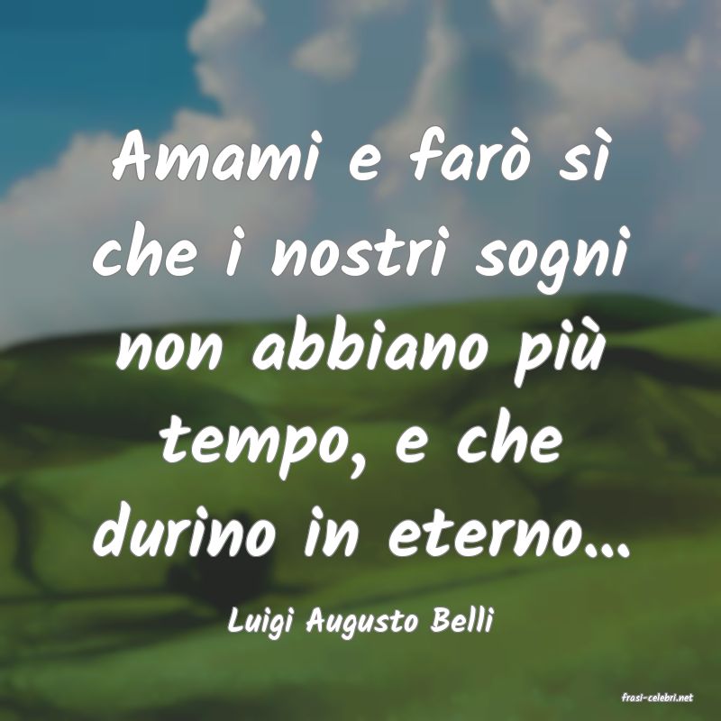 frasi di  Luigi Augusto Belli
