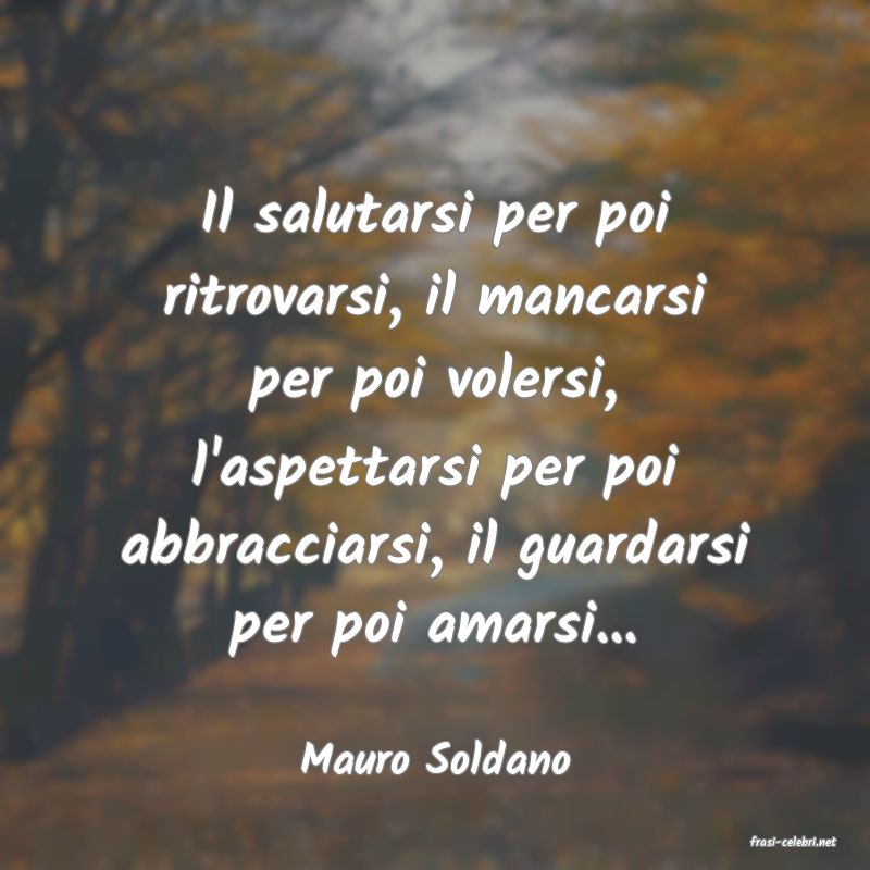 frasi di  Mauro Soldano
