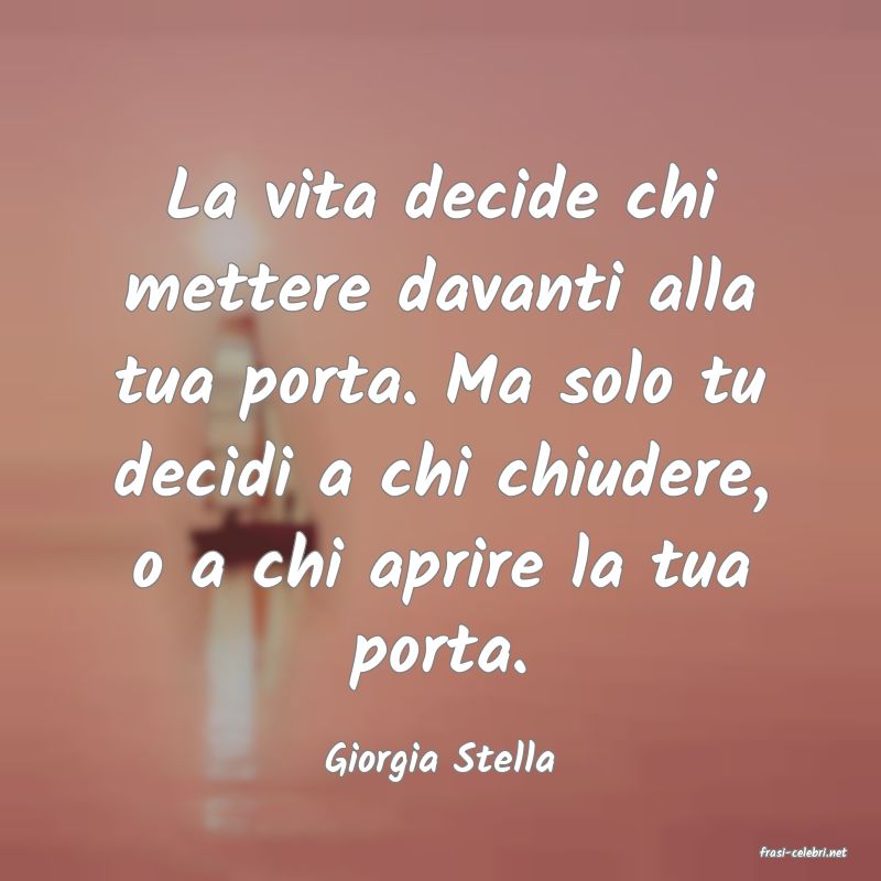 frasi di  Giorgia Stella
