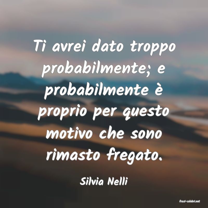 frasi di  Silvia Nelli
