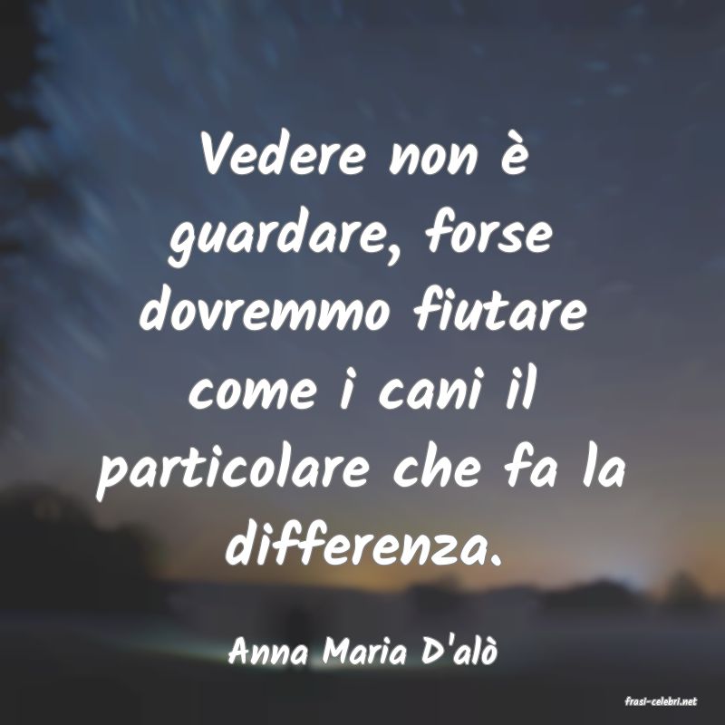 frasi di Anna Maria D'al