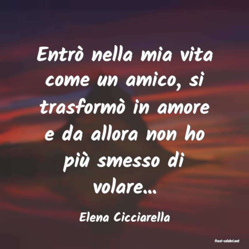 frasi di  Elena Cicciarella
