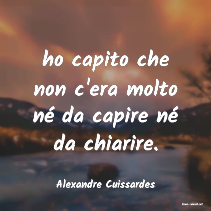 frasi di  Alexandre Cuissardes
