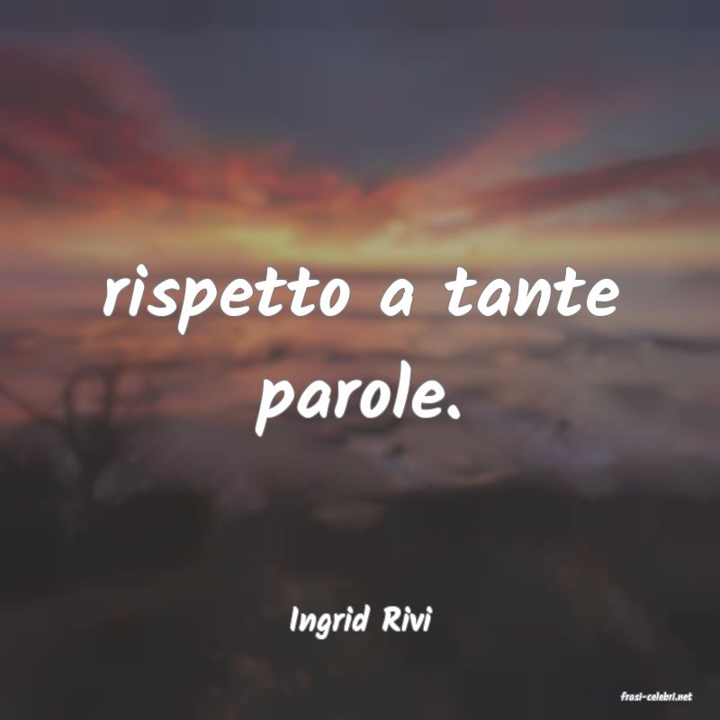 frasi di  Ingrid Rivi
