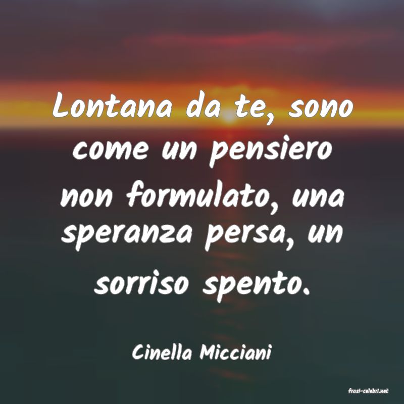 frasi di  Cinella Micciani
