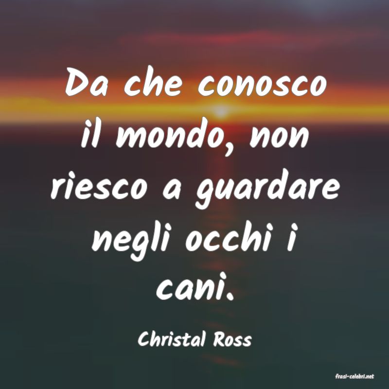 frasi di  Christal Ross
