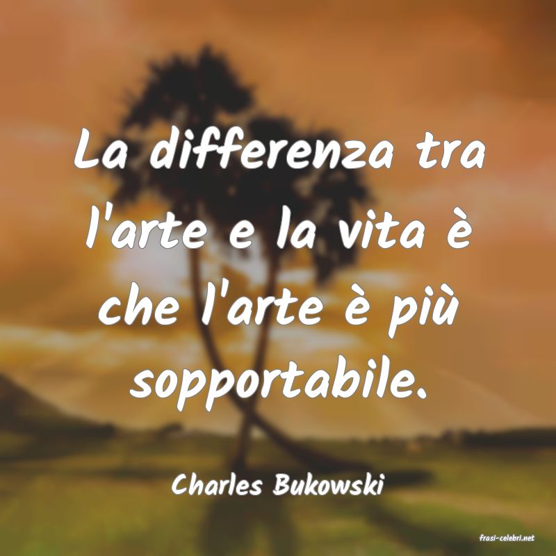 frasi di  Charles Bukowski
