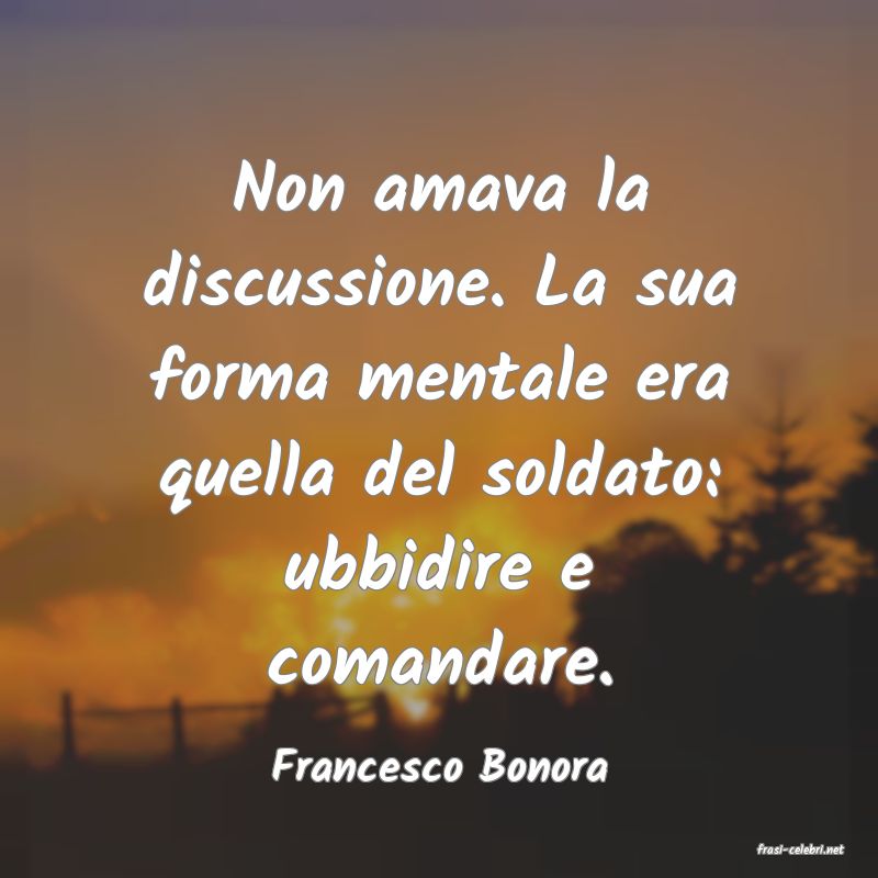 frasi di  Francesco Bonora
