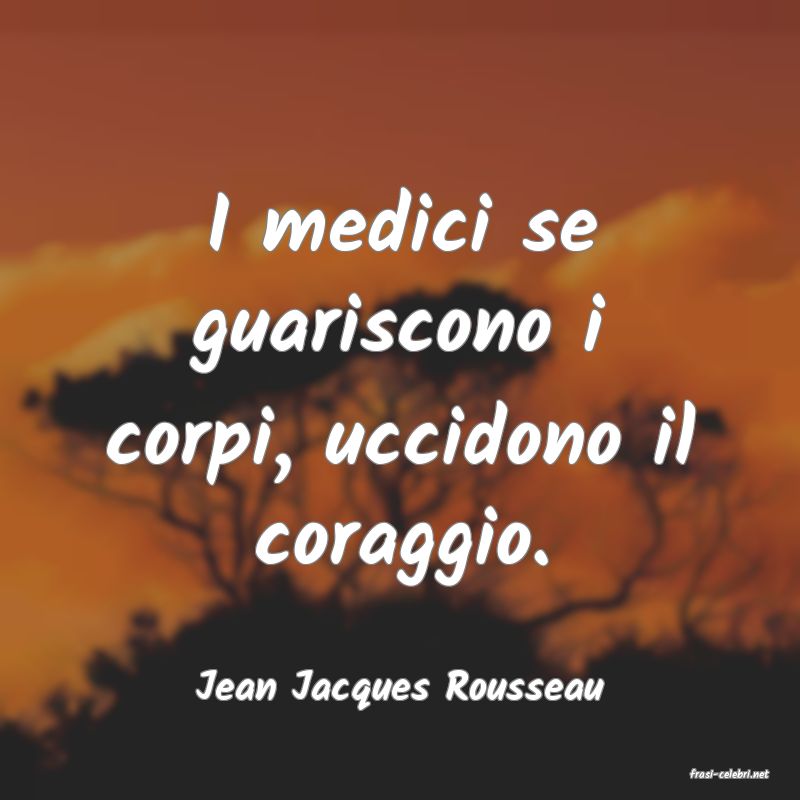 frasi di  Jean Jacques Rousseau
