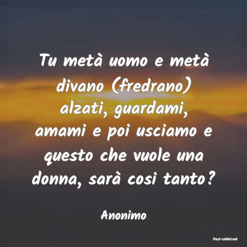 frasi di  Anonimo
