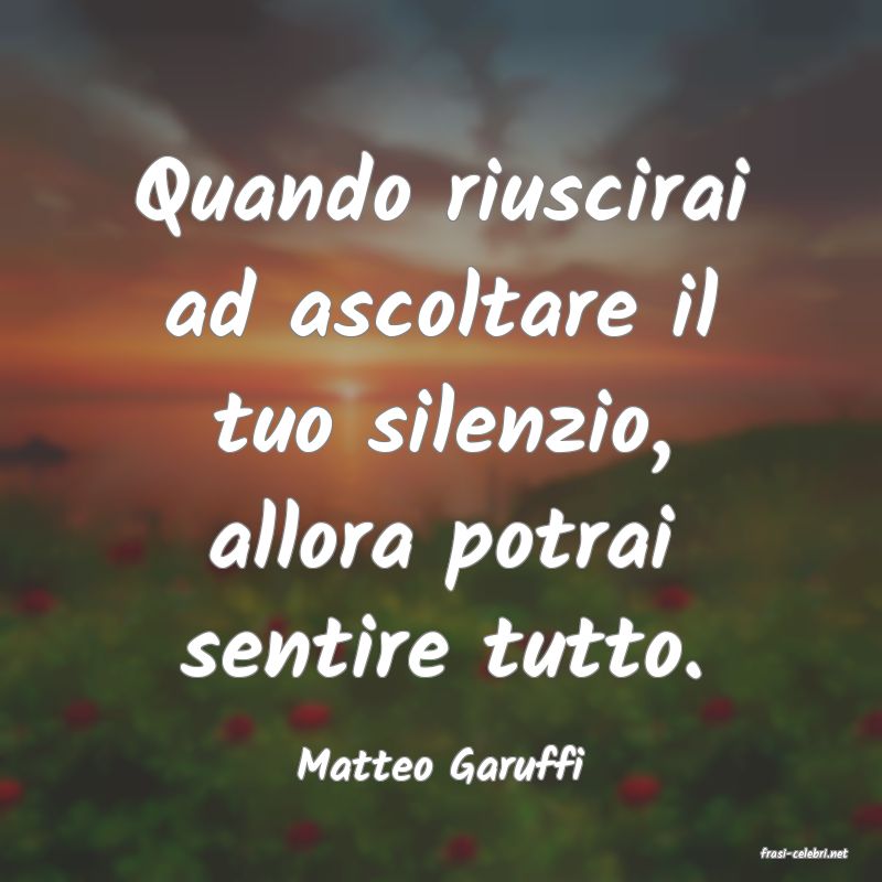 frasi di  Matteo Garuffi
