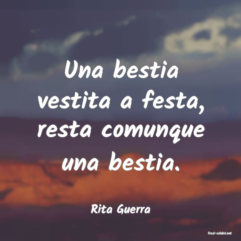 frasi di  Rita Guerra
