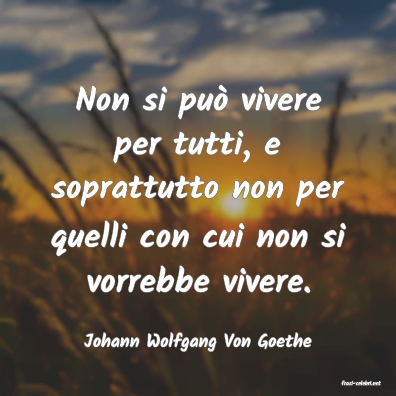 frasi di  Johann Wolfgang Von Goethe
