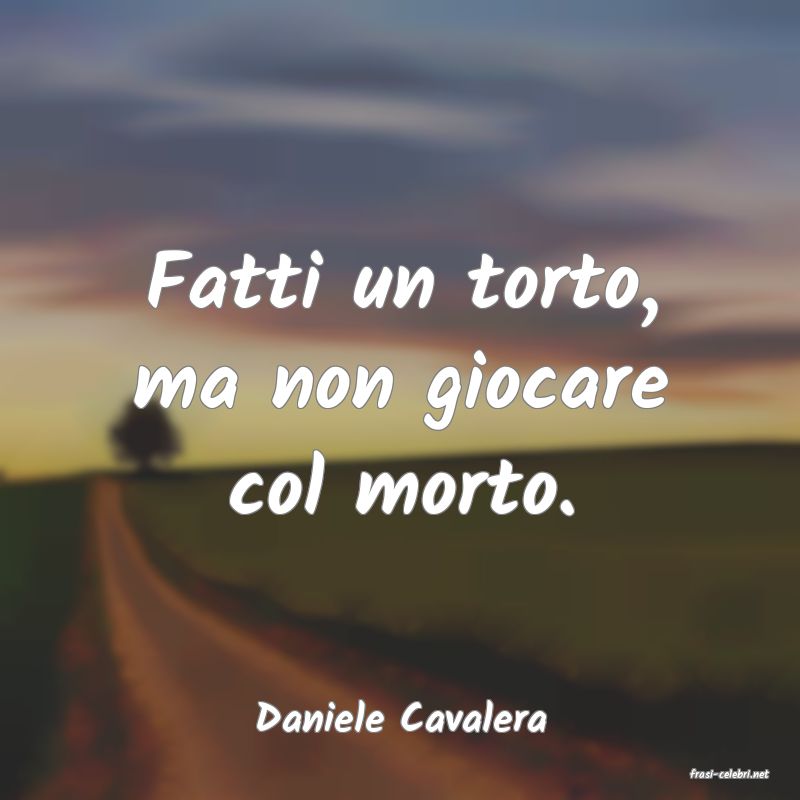 frasi di Daniele Cavalera