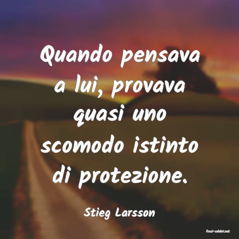 frasi di Stieg Larsson