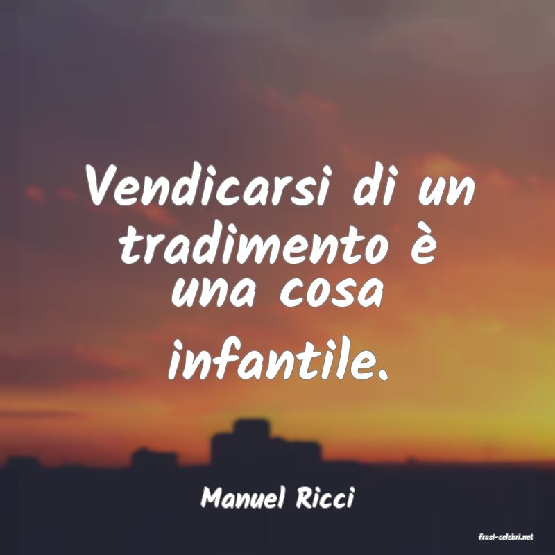 frasi di Manuel Ricci