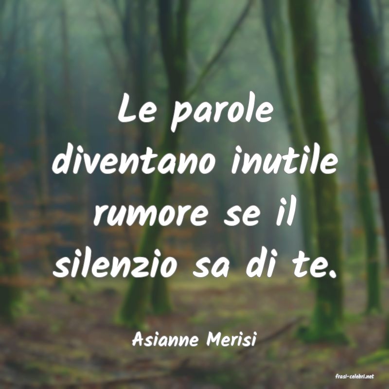 frasi di  Asianne Merisi
