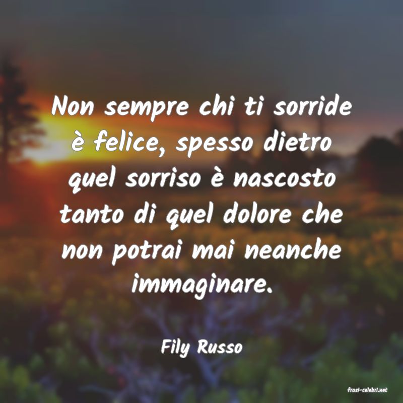 frasi di  Fily Russo
