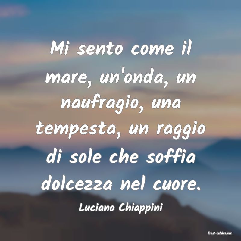 frasi di  Luciano Chiappini
