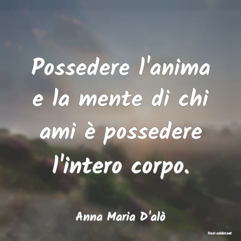 frasi di Anna Maria D'al