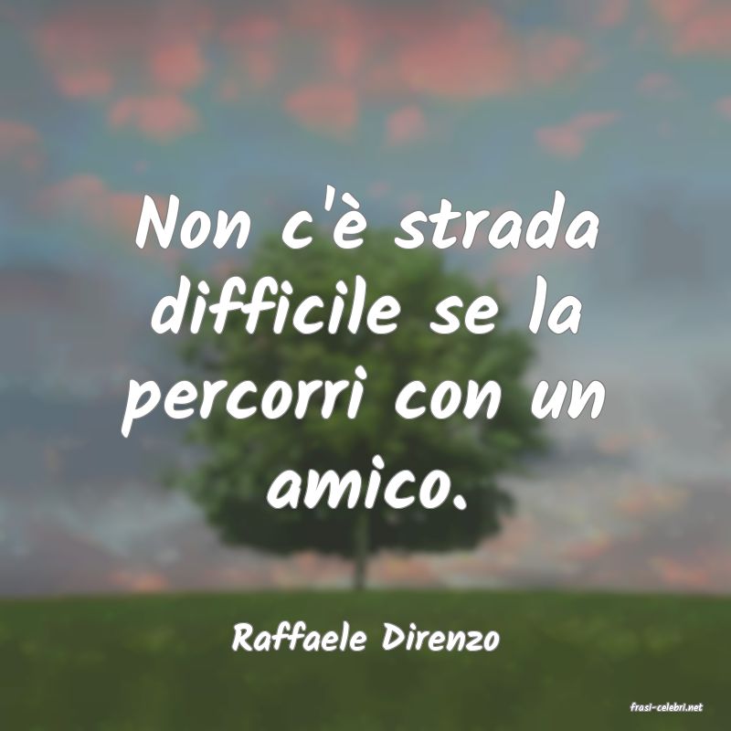 frasi di  Raffaele Direnzo

