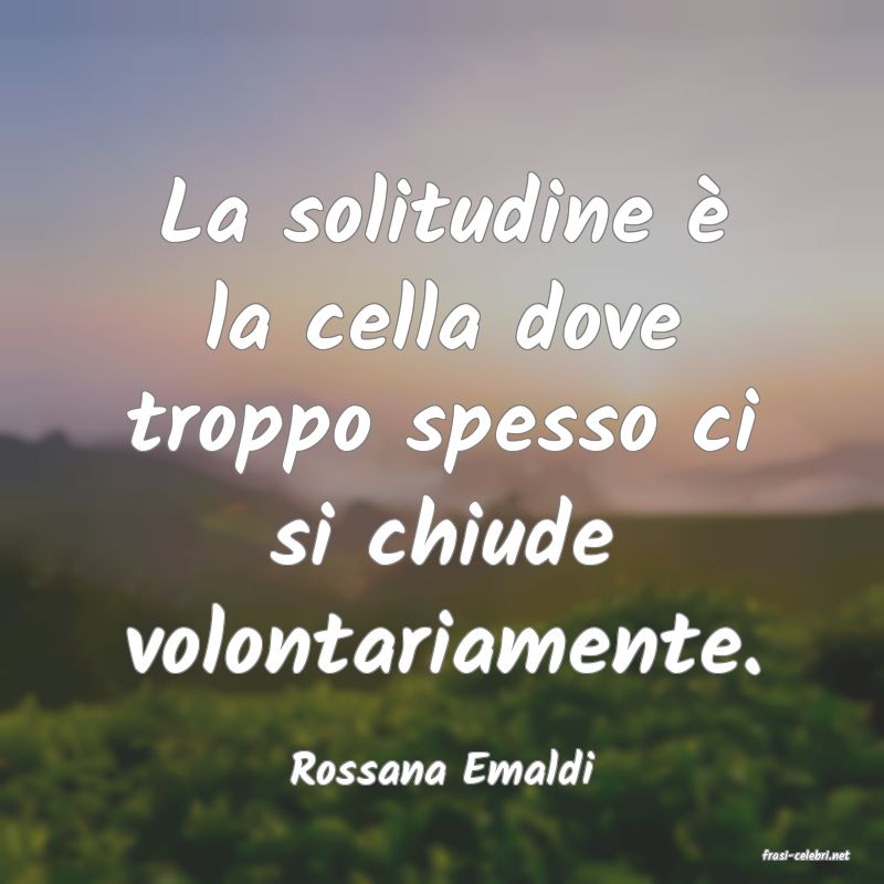 frasi di  Rossana Emaldi
