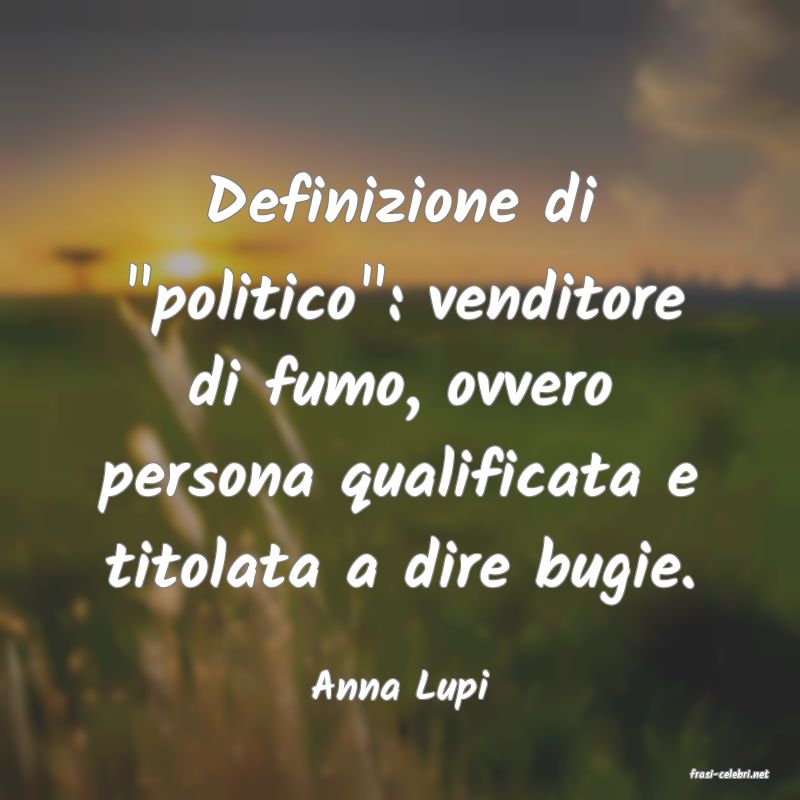 frasi di  Anna Lupi
