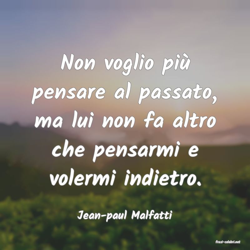 frasi di  Jean-paul Malfatti

