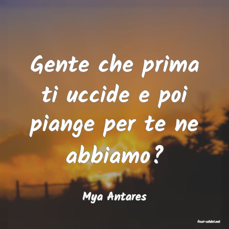 frasi di  Mya Antares
