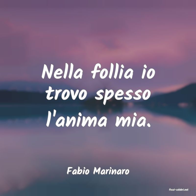 frasi di  Fabio Marinaro

