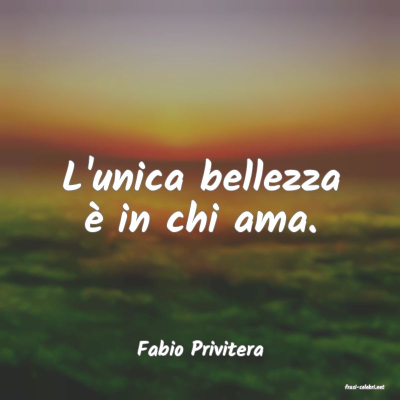 frasi di  Fabio Privitera

