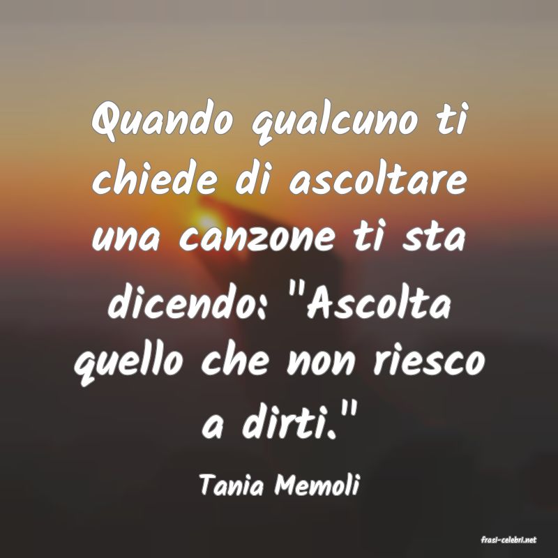 frasi di  Tania Memoli
