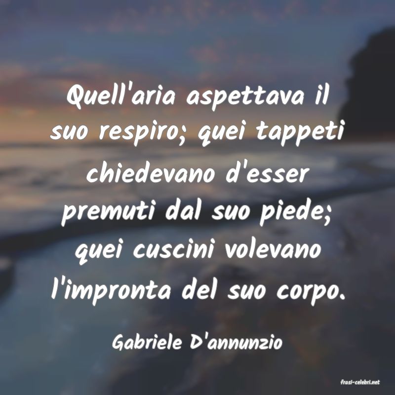 frasi di  Gabriele D'annunzio
