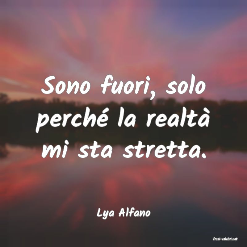 frasi di  Lya Alfano
