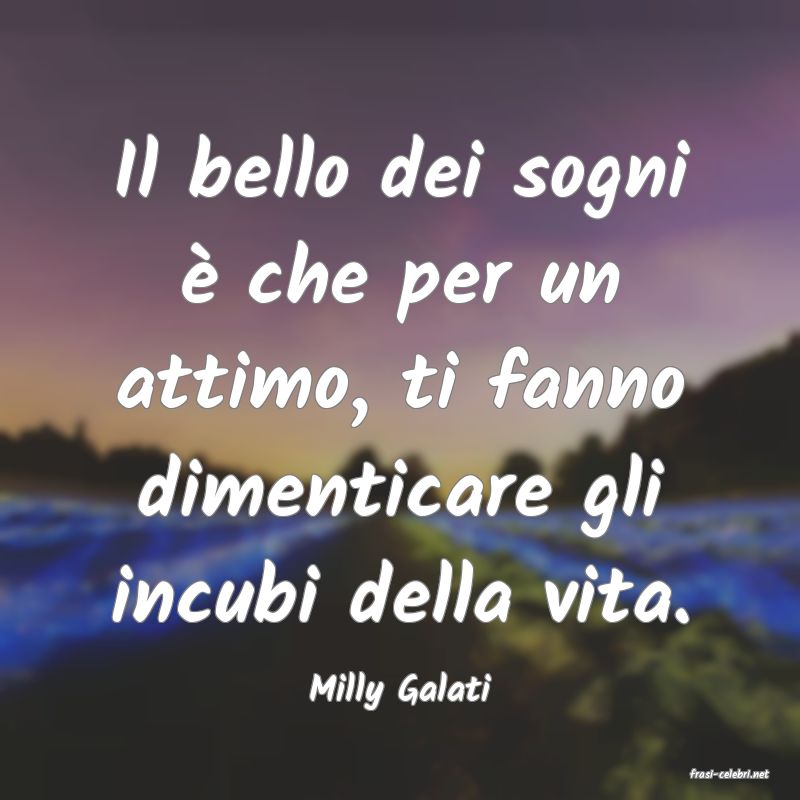 frasi di  Milly Galati
