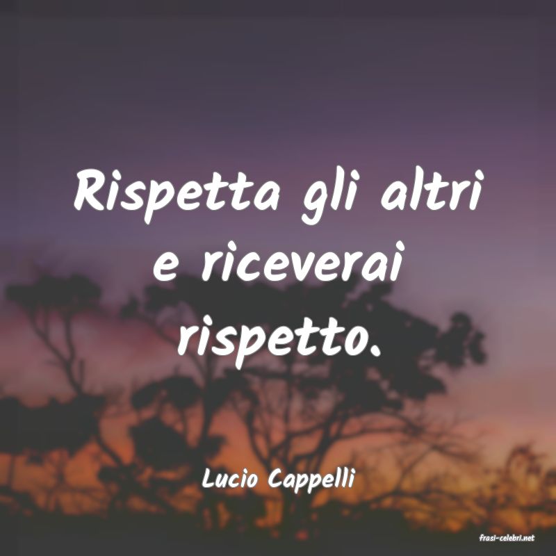 frasi di  Lucio Cappelli
