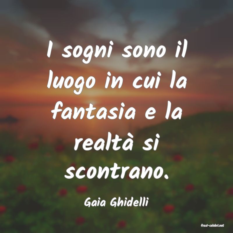 frasi di  Gaia Ghidelli
