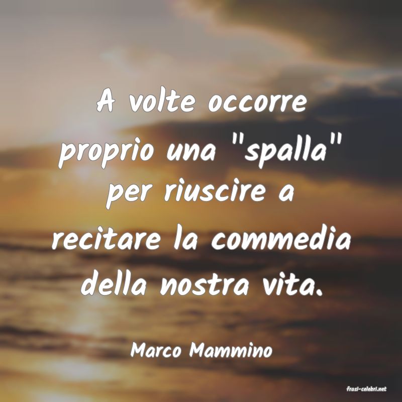 frasi di  Marco Mammino
