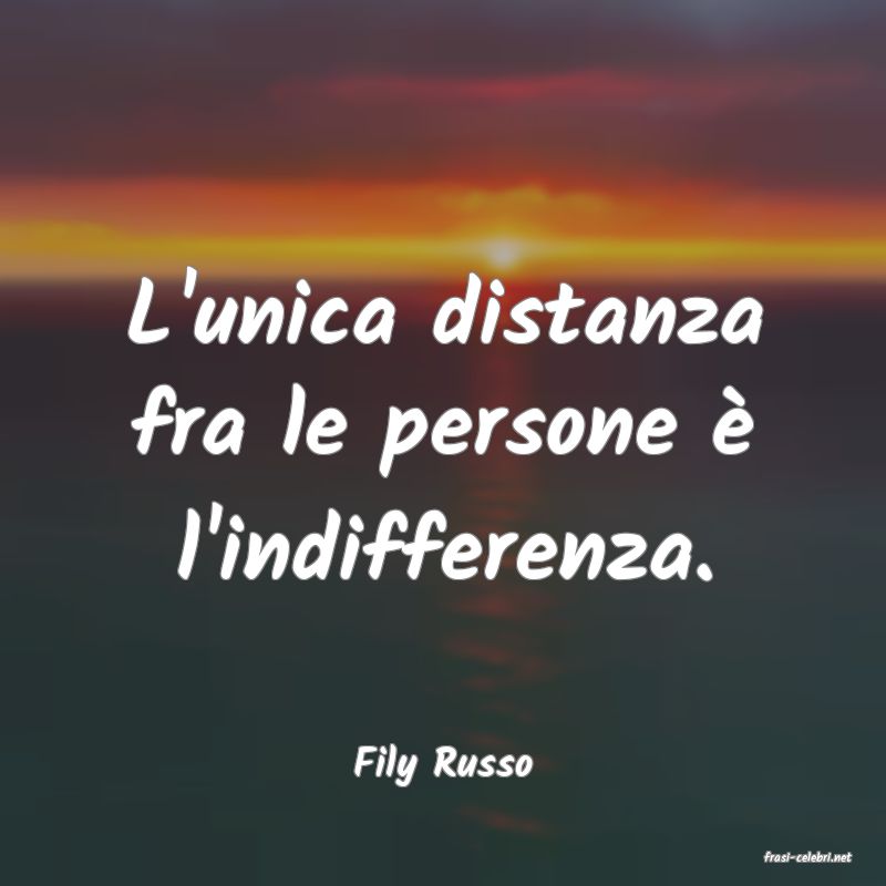 frasi di  Fily Russo
