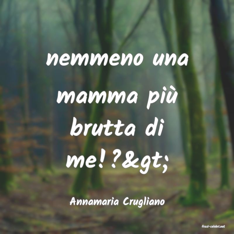 frasi di  Annamaria Crugliano
