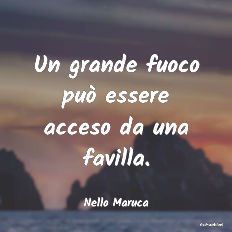 frasi di  Nello Maruca
