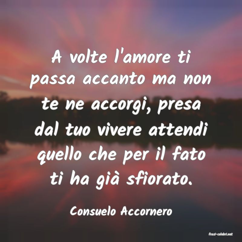 frasi di  Consuelo Accornero
