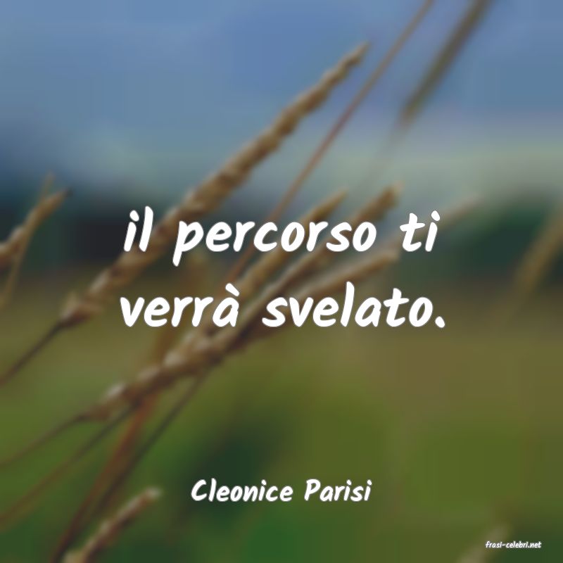 frasi di  Cleonice Parisi
