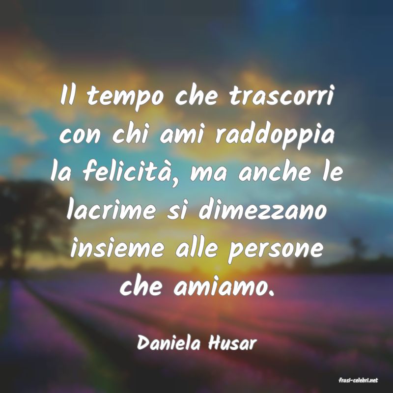 frasi di  Daniela Husar
