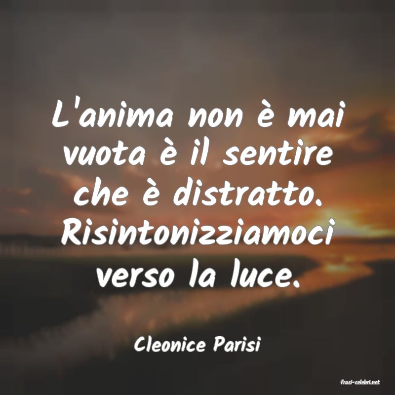 frasi di  Cleonice Parisi
