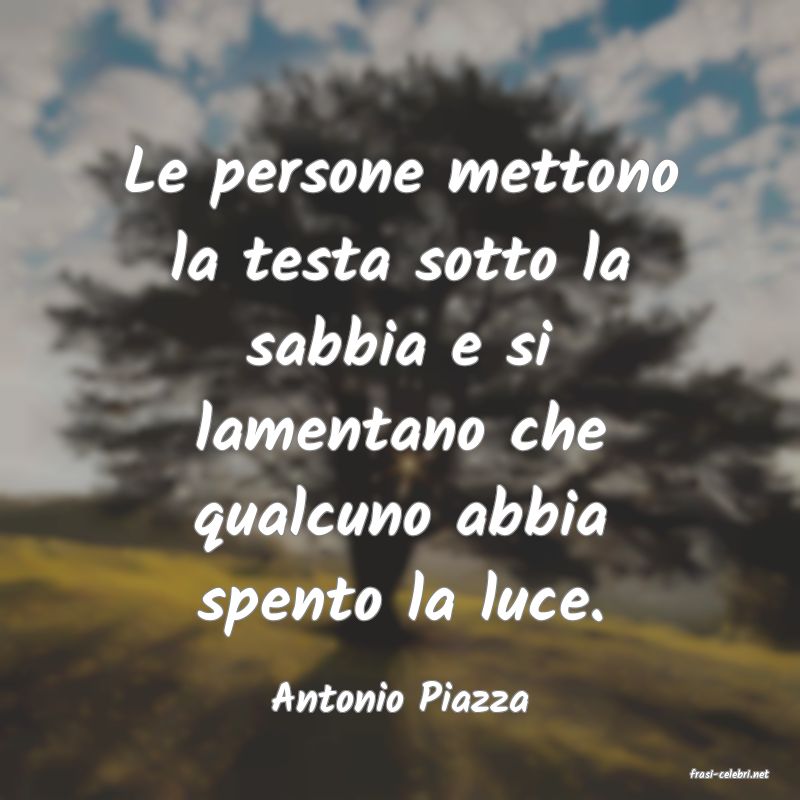 frasi di  Antonio Piazza
