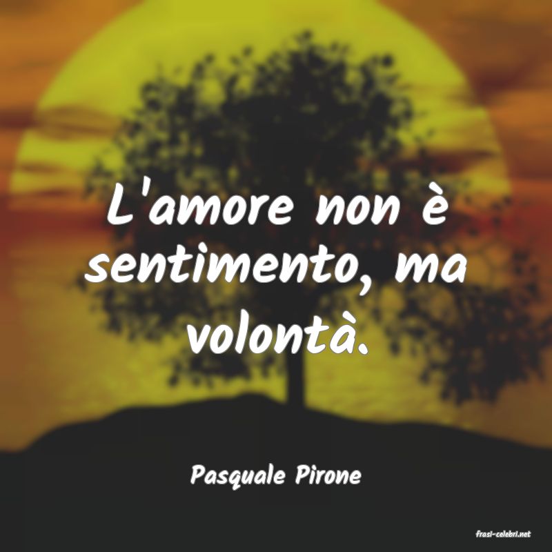 frasi di  Pasquale Pirone
